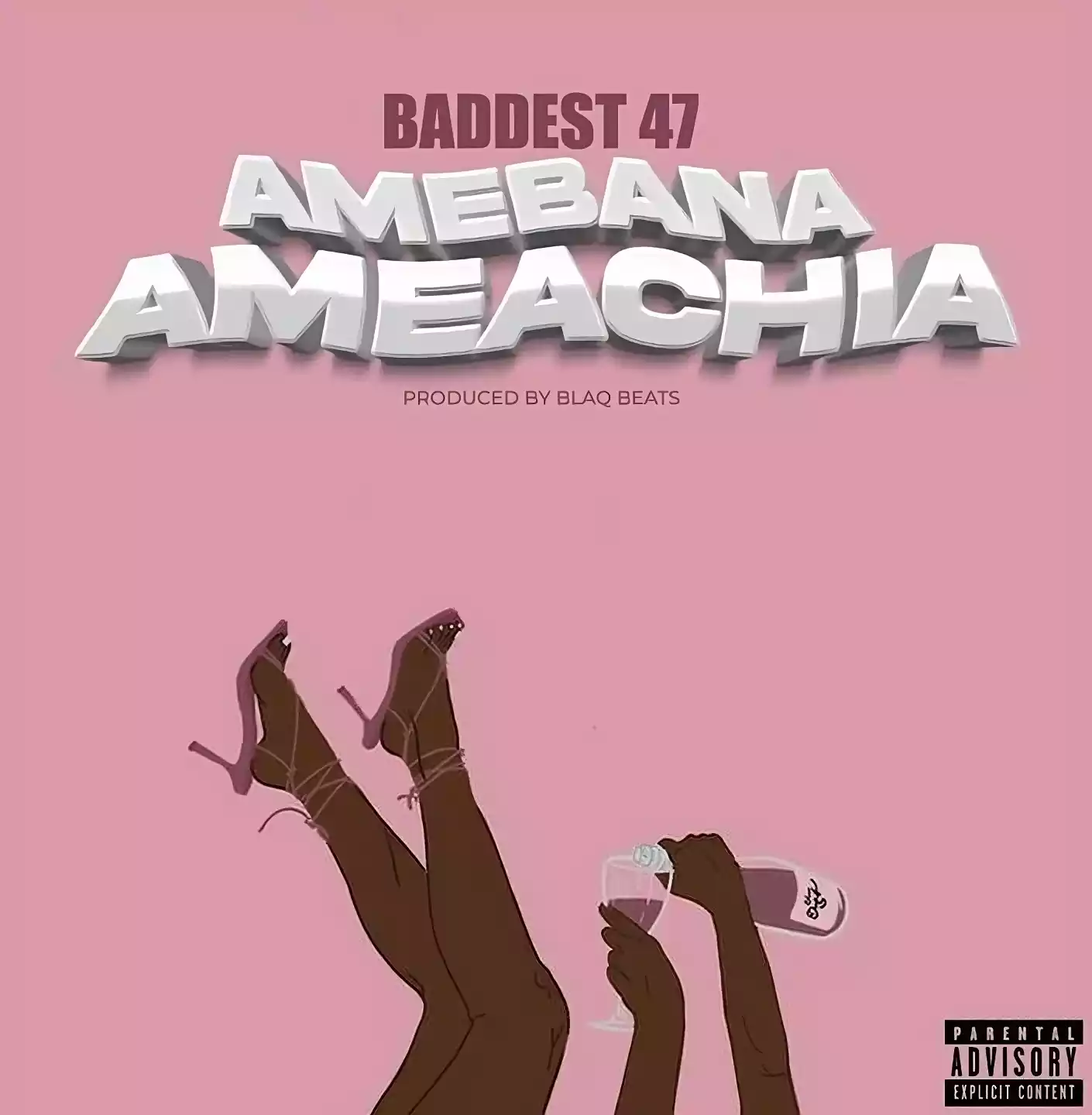 Baddest 47 - Amebana Ameachia Mp3 Download